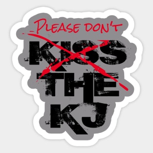 (Please Don’t) Kiss The KJ Sticker